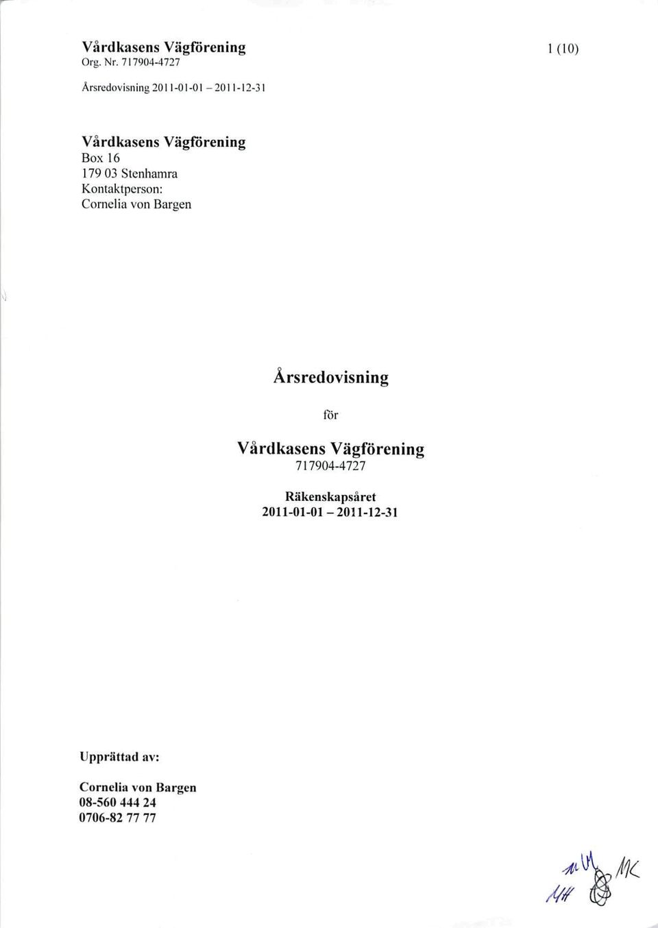 Årsredovisning lor Vardkasens Vägförening 717904-4727