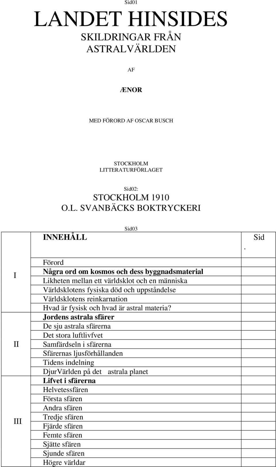 reinkarnation Hvad är fysisk och hvad är astral materia?