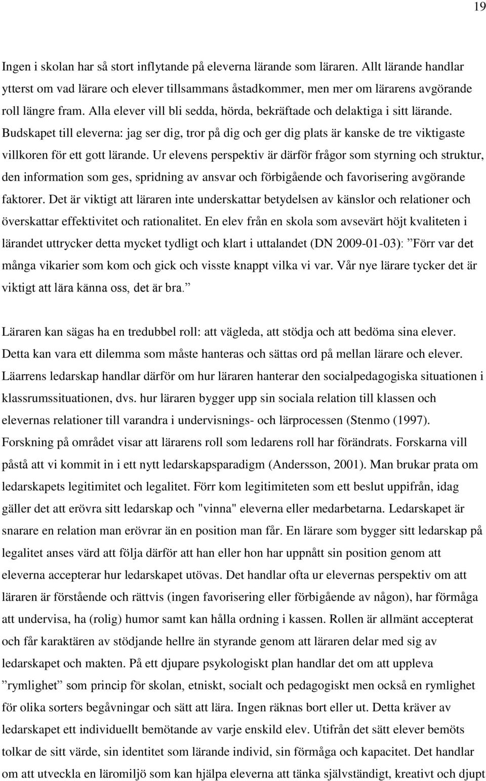 Alla elever vill bli sedda, hörda, bekräftade och delaktiga i sitt lärande.