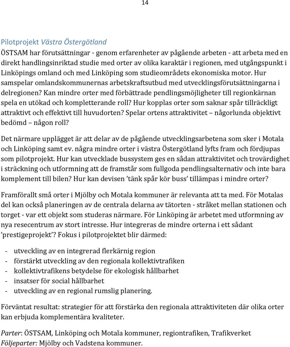 Kan mindre orter med förbättrade pendlingsmöjligheter till regionkärnan spela en utökad och kompletterande roll?