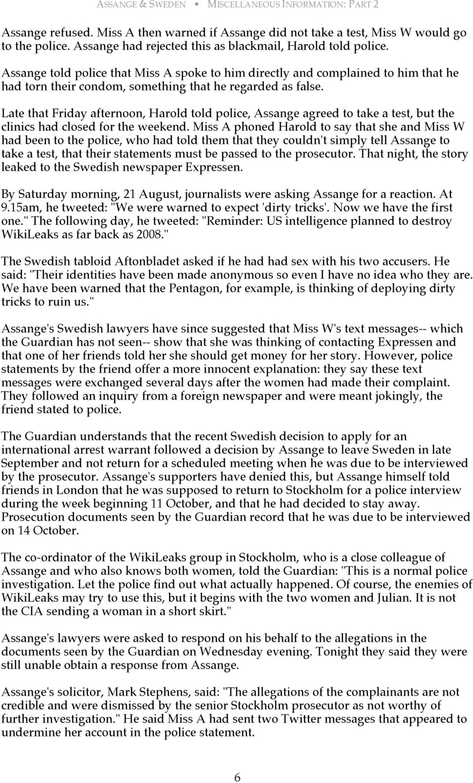 Late that Friday afternoon, Harold told police, Assange agreed to take a test, but the clinics had closed for the weekend.