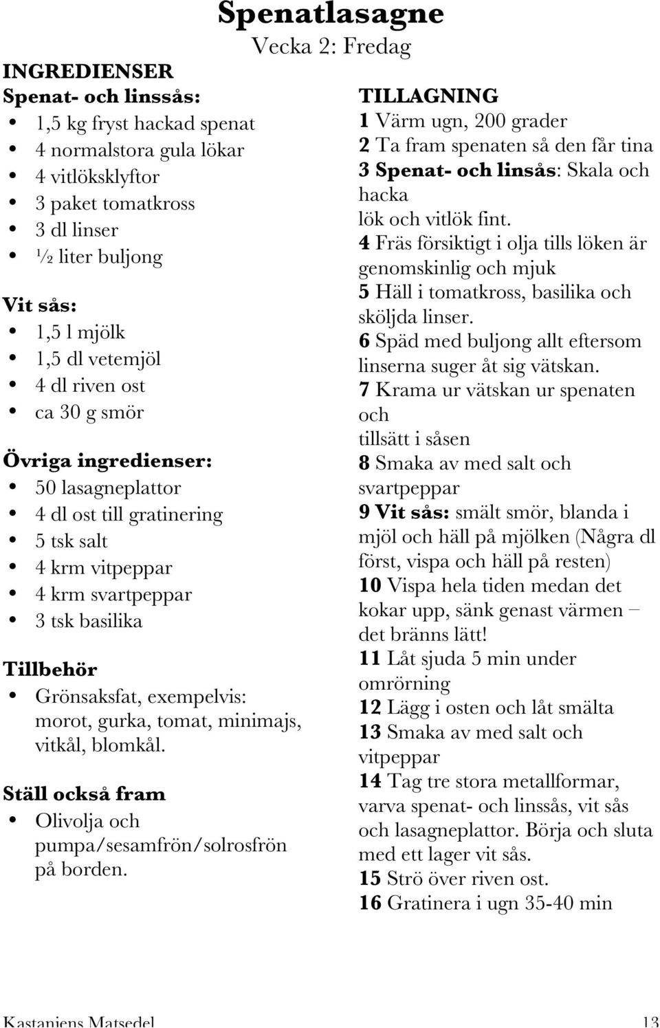 minimajs, vitkål, blomkål. Olivolja och pumpa/sesamfrön/solrosfrön på borden.