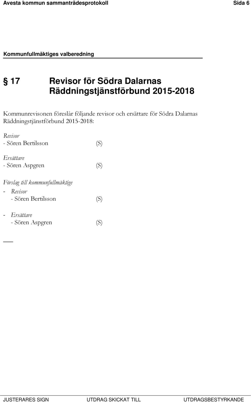 ersättare för Södra Dalarnas Räddningstjänstförbund 2015-2018: Revisor - Sören