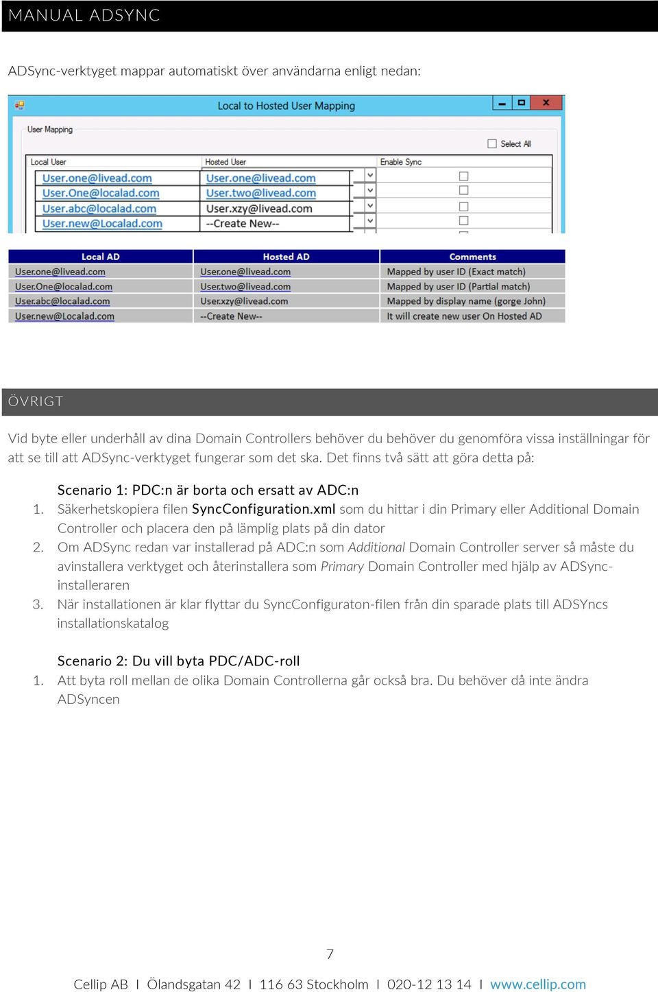 xml som du hittar i din Primary eller Additional Domain Controller och placera den på lämplig plats på din dator 2.