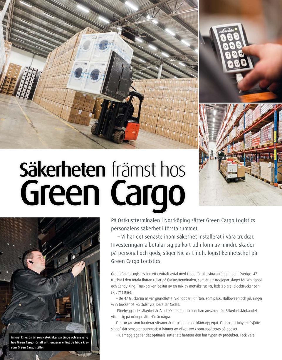 Mikael Eriksson är servicetekniker på Linde och ansvarig hos Green Cargo för att allt fungerar enligt de höga krav 4 som Green Cargo ställer.