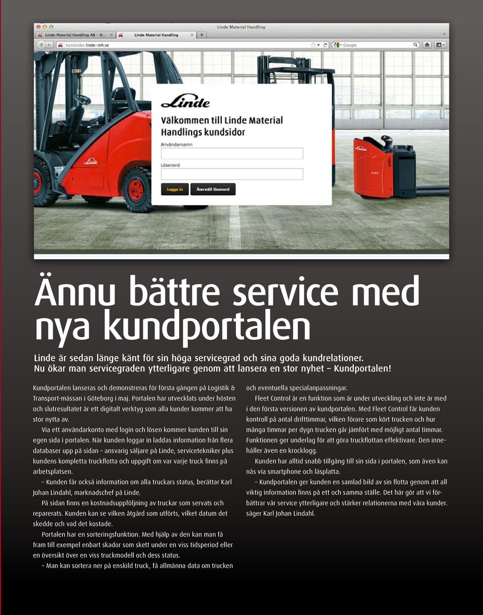 Portalen har utvecklats under hösten och slutresultatet är ett digitalt verktyg som alla kunder kommer att ha stor nytta av.
