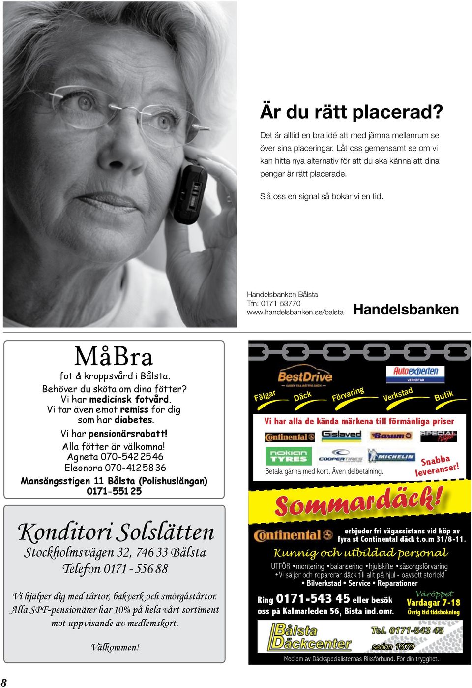 handelsbanken.se/balsta MåBra fot & kroppsvård i Bålsta. Behöver du sköta om dina fötter? Vi har medicinsk fotvård. Vi tar även emot remiss för dig som har diabetes. Vi har pensionärsrabatt!