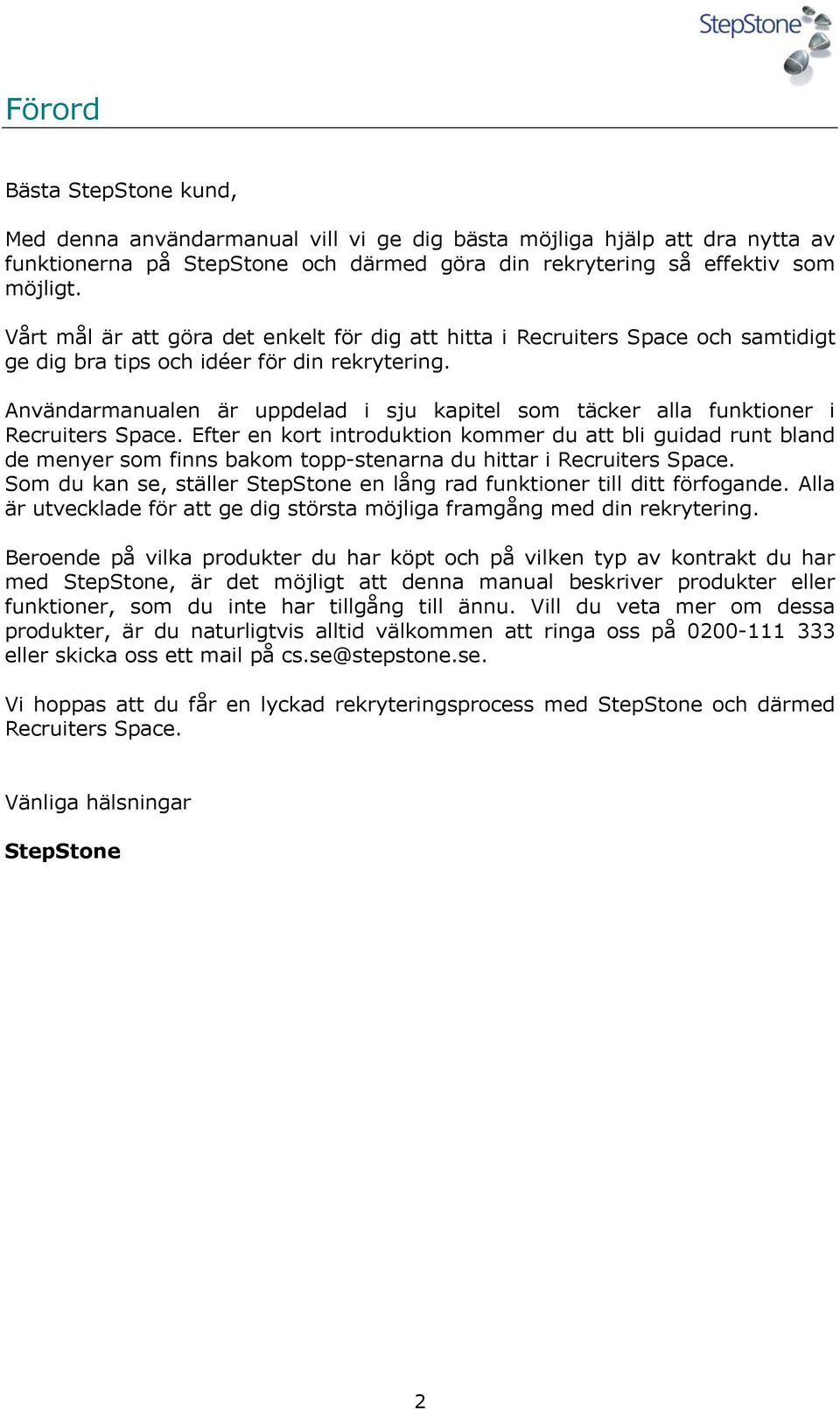 Användarmanualen är uppdelad i sju kapitel som täcker alla funktioner i Recruiters Space.