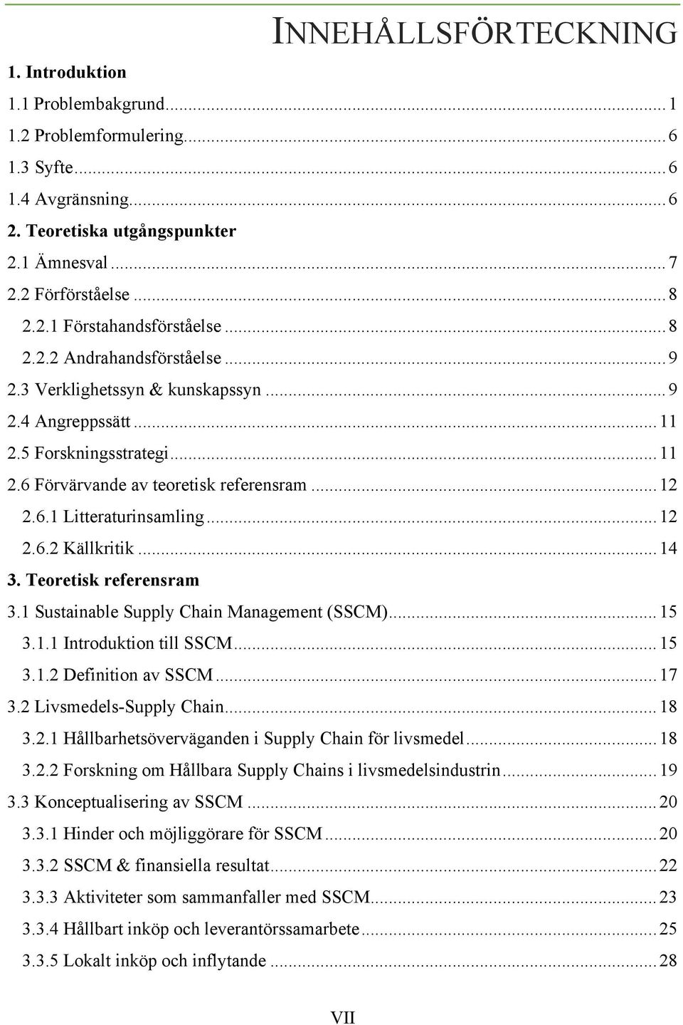 .. 12 2.6.2 Källkritik... 14 3. Teoretisk referensram 3.1 Sustainable Supply Chain Management (SSCM)... 15 3.1.1 Introduktion till SSCM... 15 3.1.2 Definition av SSCM... 17 3.