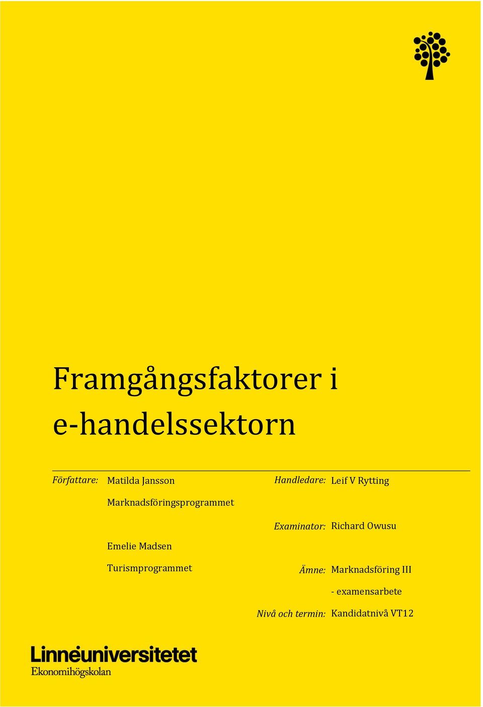 Turismprogrammet Handledare: Leif V Rytting Examinator: