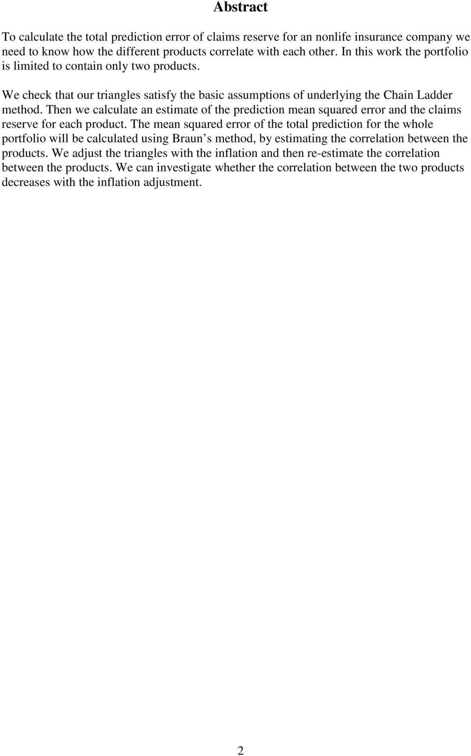 The we calculate a estmate of the predcto mea squared error ad the clams reserve for each product.