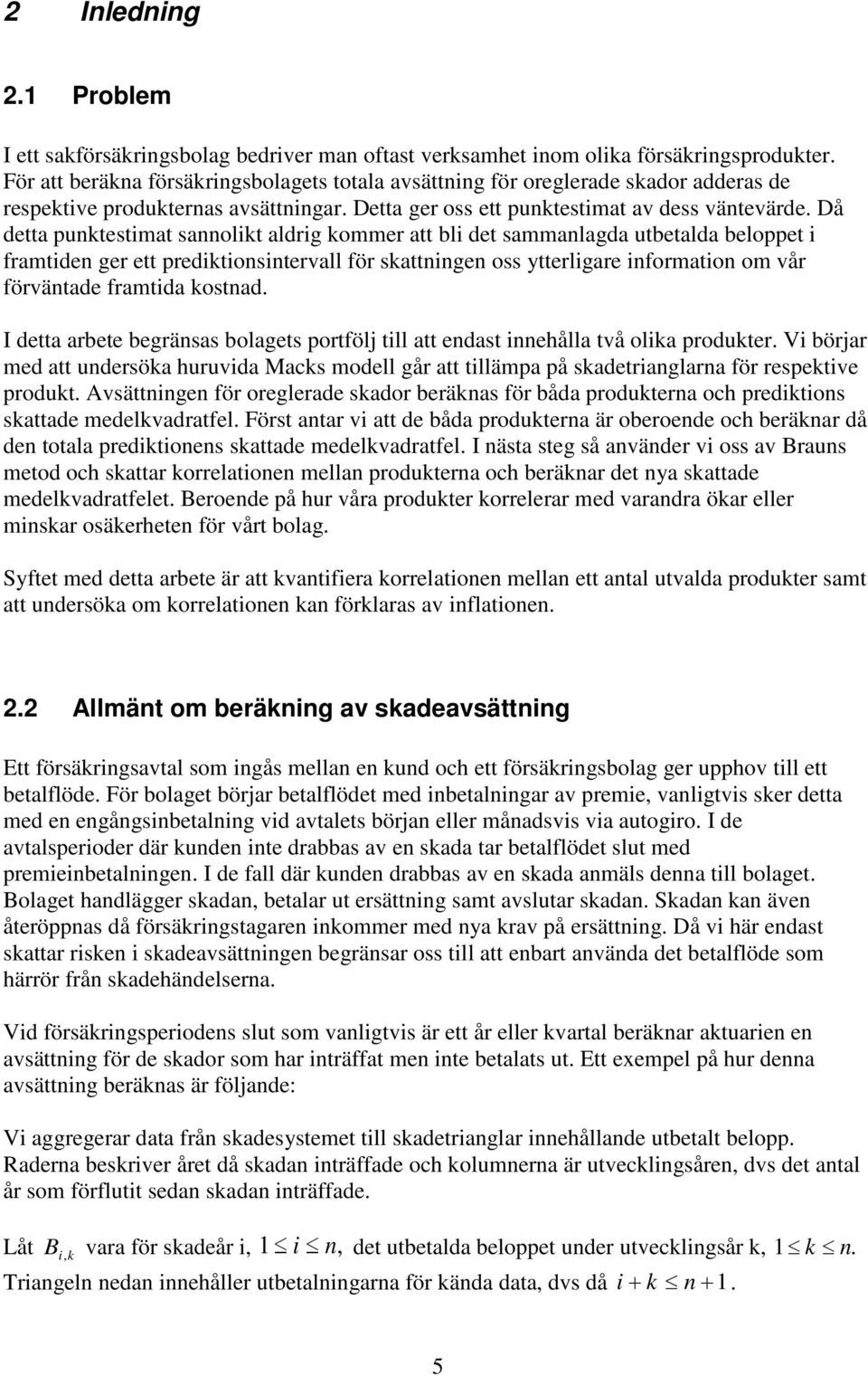 å detta putestmat saolt aldrg ommer att bl det sammalagda utbetalda beloppet framtde ger ett predtostervall för sattge oss ytterlgare formato om vår förvätade framtda ostad.