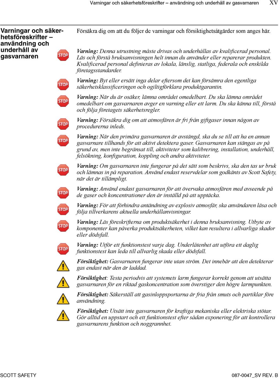 Läs och förstå bruksanvisningen helt innan du använder eller reparerar produkten. Kvalificerad personal definieras av lokala, länslig, statliga, federala och enskilda företagsstandarder.