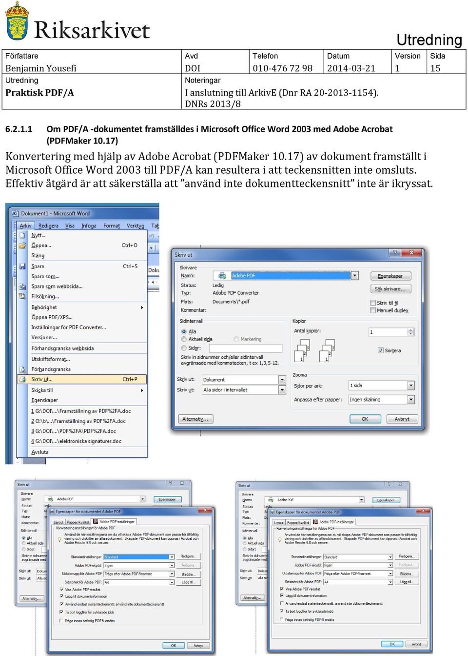-03-21 1 15 6.2.1.1 Om PDF/A -dokumentet framställdes i Microsoft Office Word 2003 med Adobe Acrobat (PDFMaker 10.
