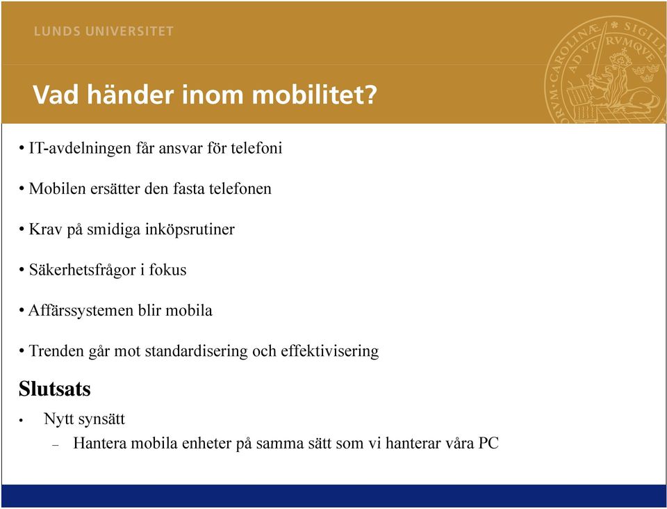 på smidiga inköpsrutiner Säkerhetsfrågor i fokus Affärssystemen blir mobila