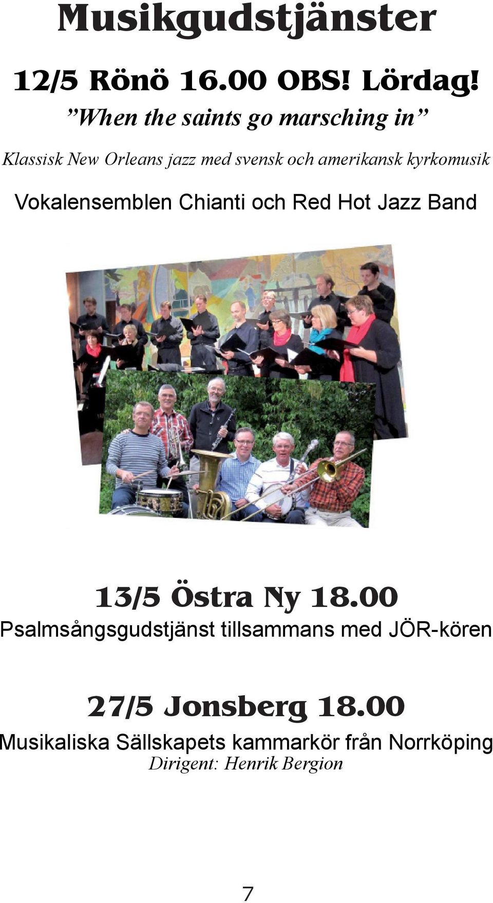 kyrkomusik Vokalensemblen Chianti och Red Hot Jazz Band 13/5 Östra Ny 18.