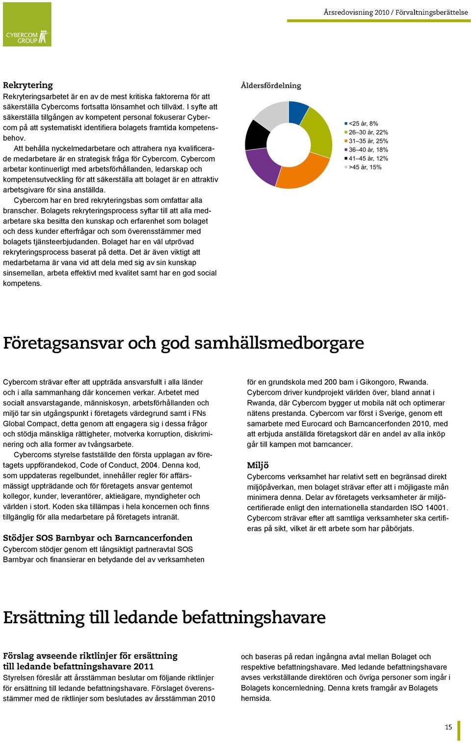 Att behålla nyckelmedarbetare och attrahera nya kvalificerade medarbetare är en strategisk fråga för Cybercom.