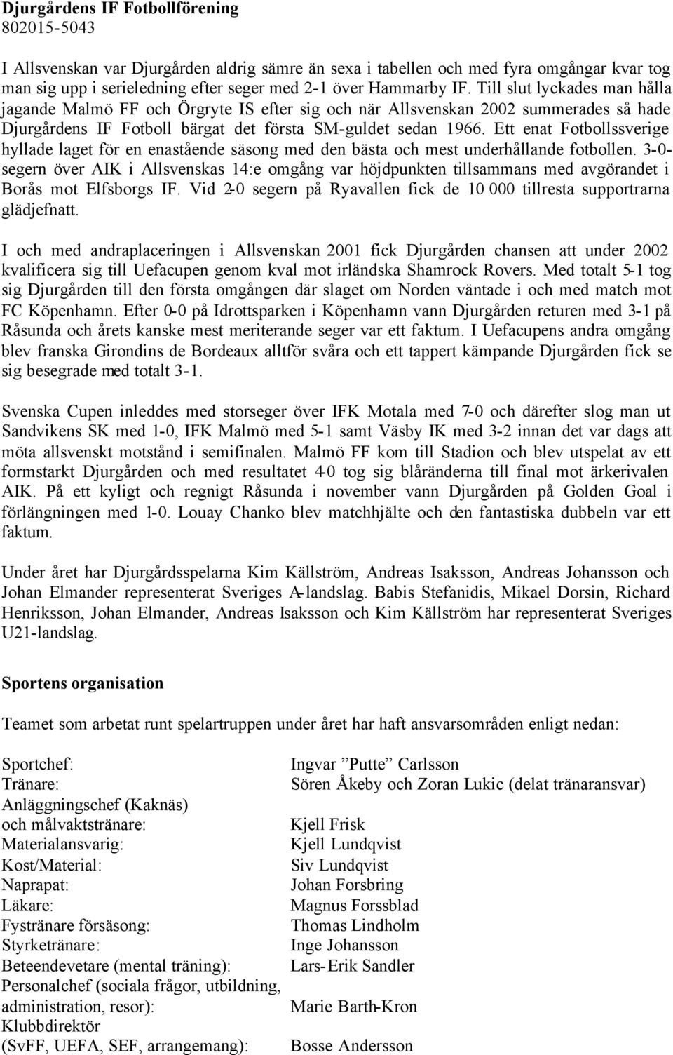 Ett enat Fotbollssverige hyllade laget för en enastående säsong med den bästa och mest underhållande fotbollen.