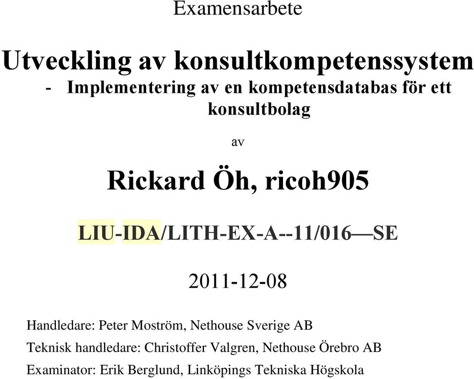 LIU-IDA/LIT-EX-A--11/016 SE 2011-12-08 andledare: Peter Moström, Nethouse Sverige