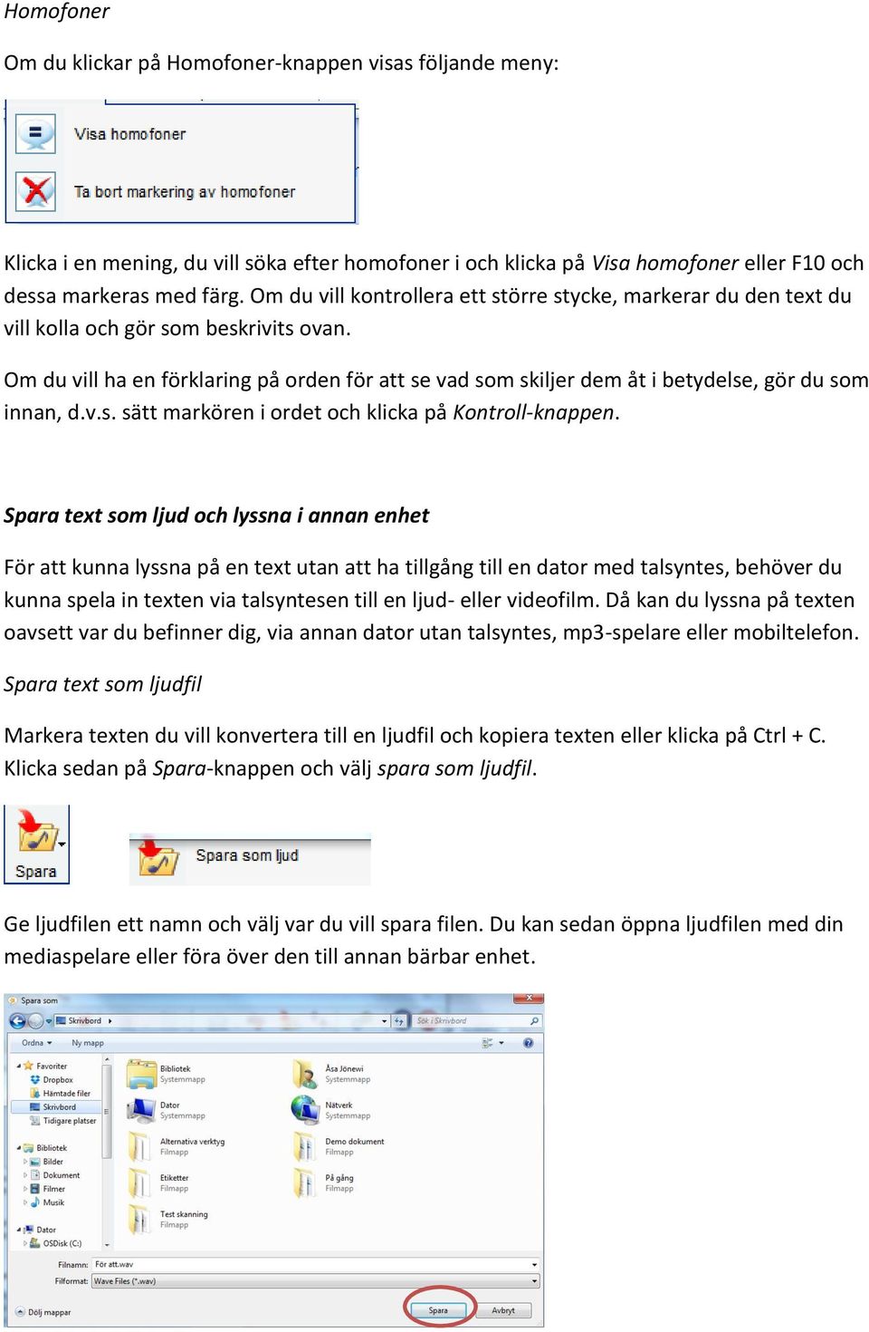 Om du vill ha en förklaring på orden för att se vad som skiljer dem åt i betydelse, gör du som innan, d.v.s. sätt markören i ordet och klicka på Kontroll-knappen.