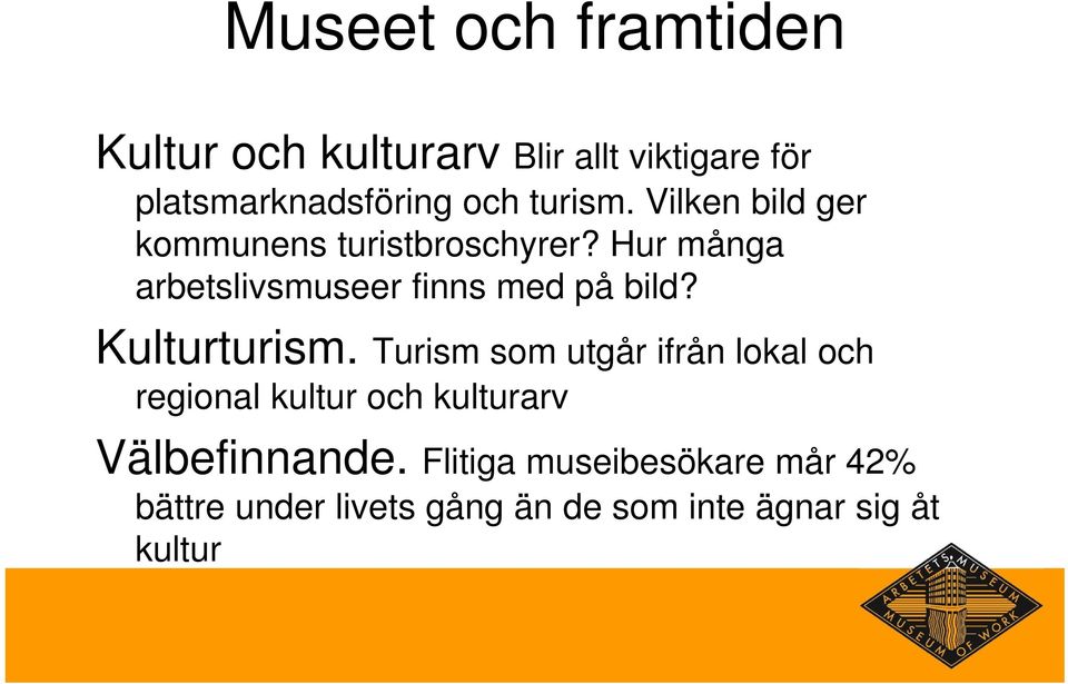 Hur många arbetslivsmuseer finns med på bild? Kulturturism.