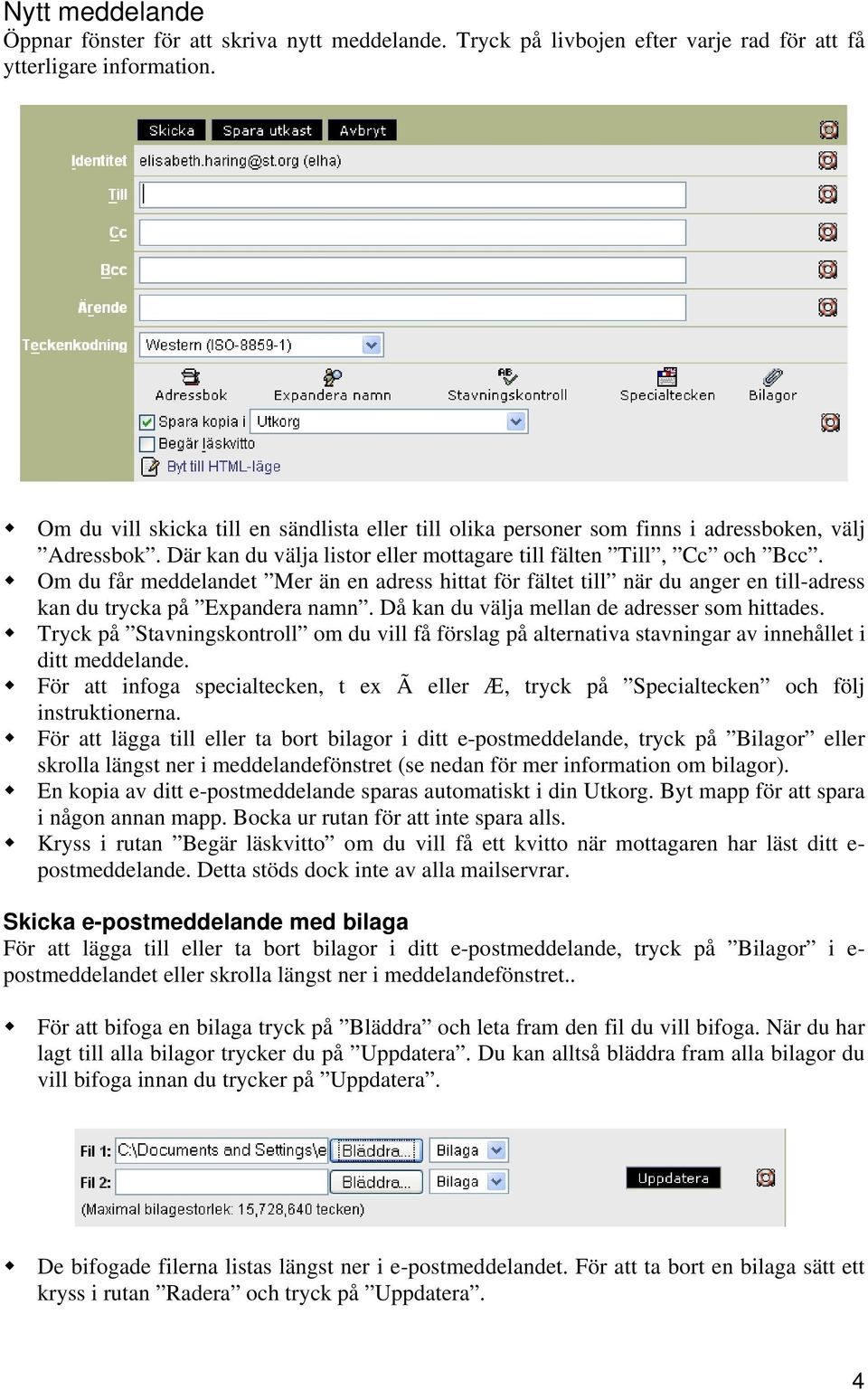 Om du får meddelandet Mer än en adress hittat för fältet till när du anger en till-adress kan du trycka på Expandera namn. Då kan du välja mellan de adresser som hittades.