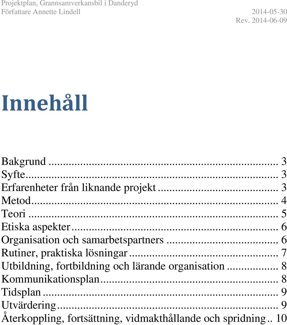 .. 6 Rutiner, praktiska lösningar... 7 Utbildning, fortbildning och lärande organisation.