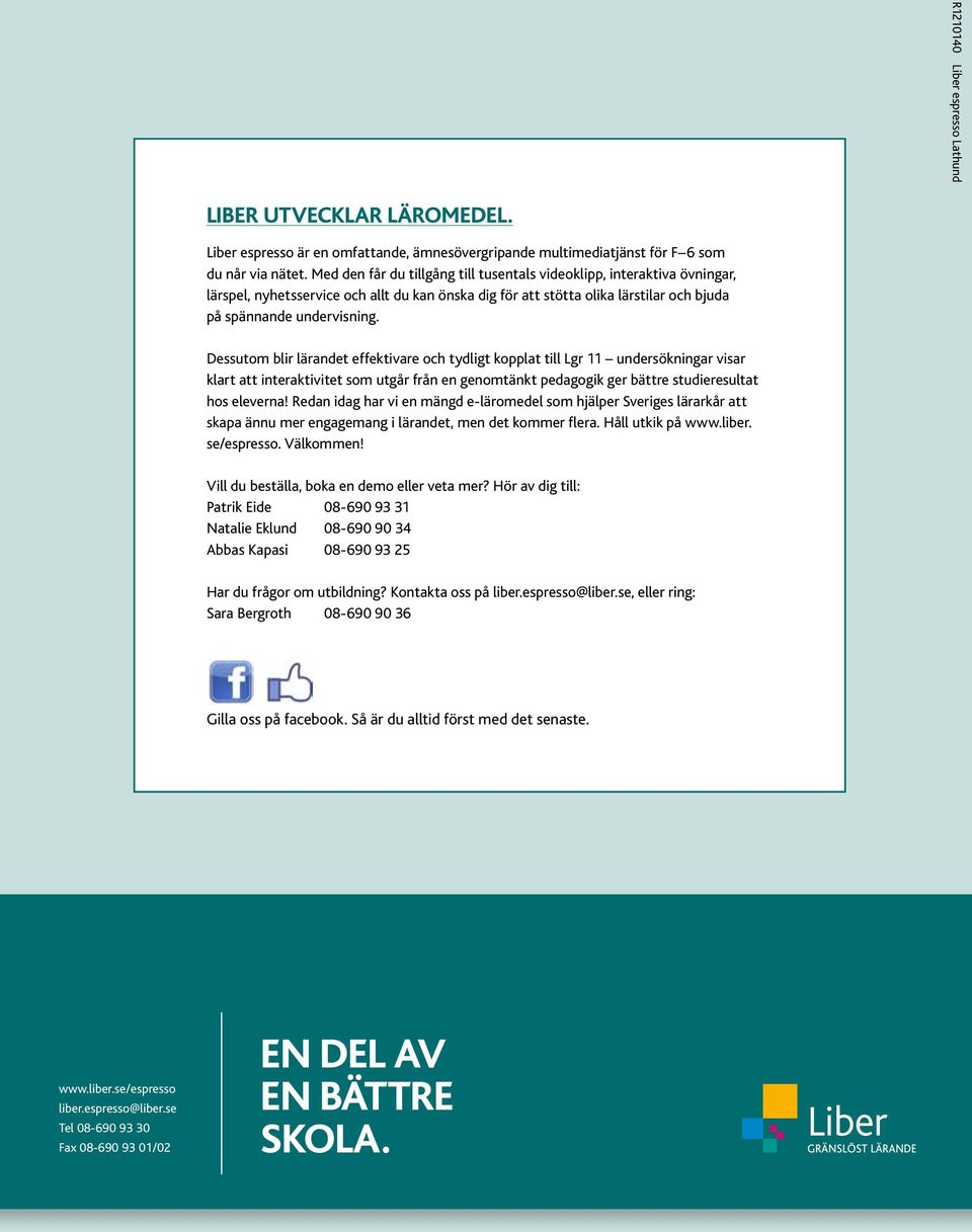 Dessutom blir lärandet effektivare och tydligt kopplat till Lgr 11 undersökningar visar klart att interaktivitet som utgår från en genomtänkt pedagogik ger bättre studieresultat hos eleverna!