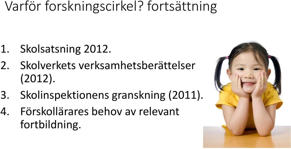 12. 2. Skolverkets verksamhetsberättelser (2012).