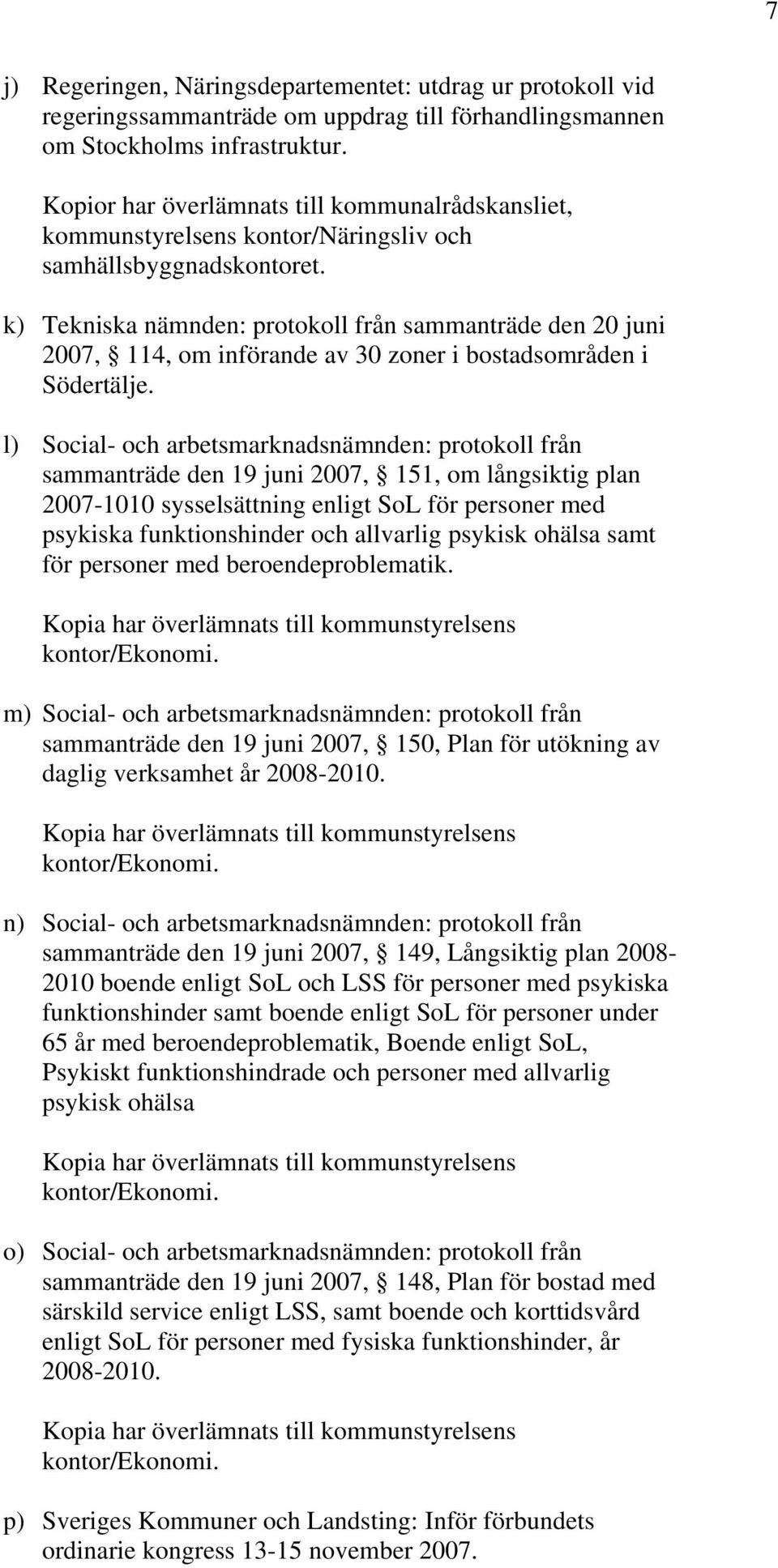 k) Tekniska nämnden: protokoll från sammanträde den 20 juni 2007, 114, om införande av 30 zoner i bostadsområden i Södertälje.