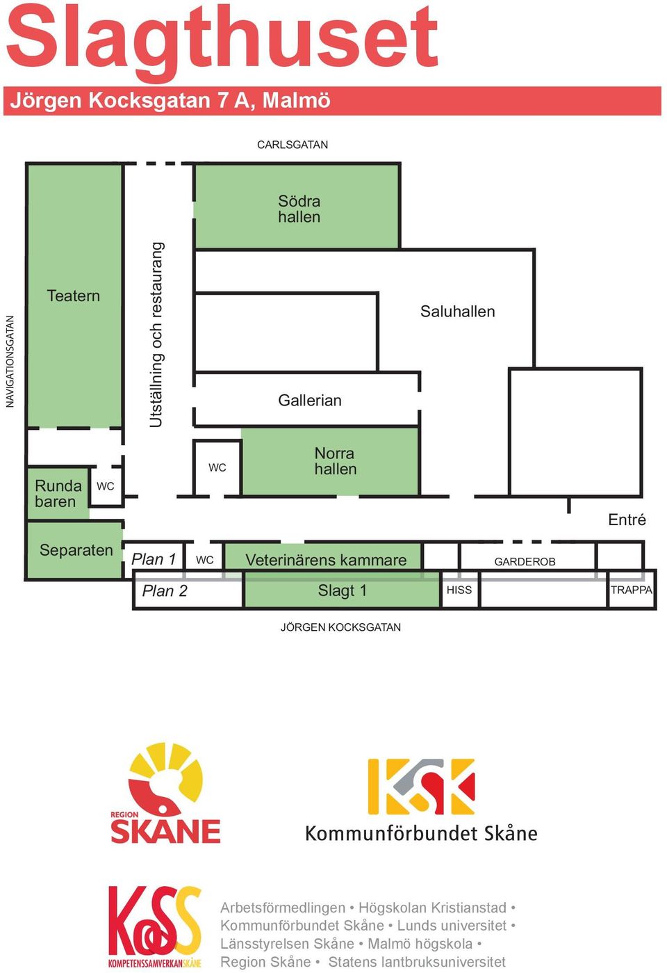 kammare GARDEROB Plan 2 Slagt 1 HISS TRAPPA JÖRGEN KOCKSGATAN Arbetsförmedlingen Högskolan Kristianstad