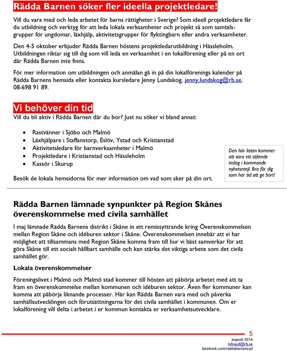 verksamheter. Den 4-5 oktober erbjuder Rädda Barnen höstens projektledarutbildning i Hässleholm.