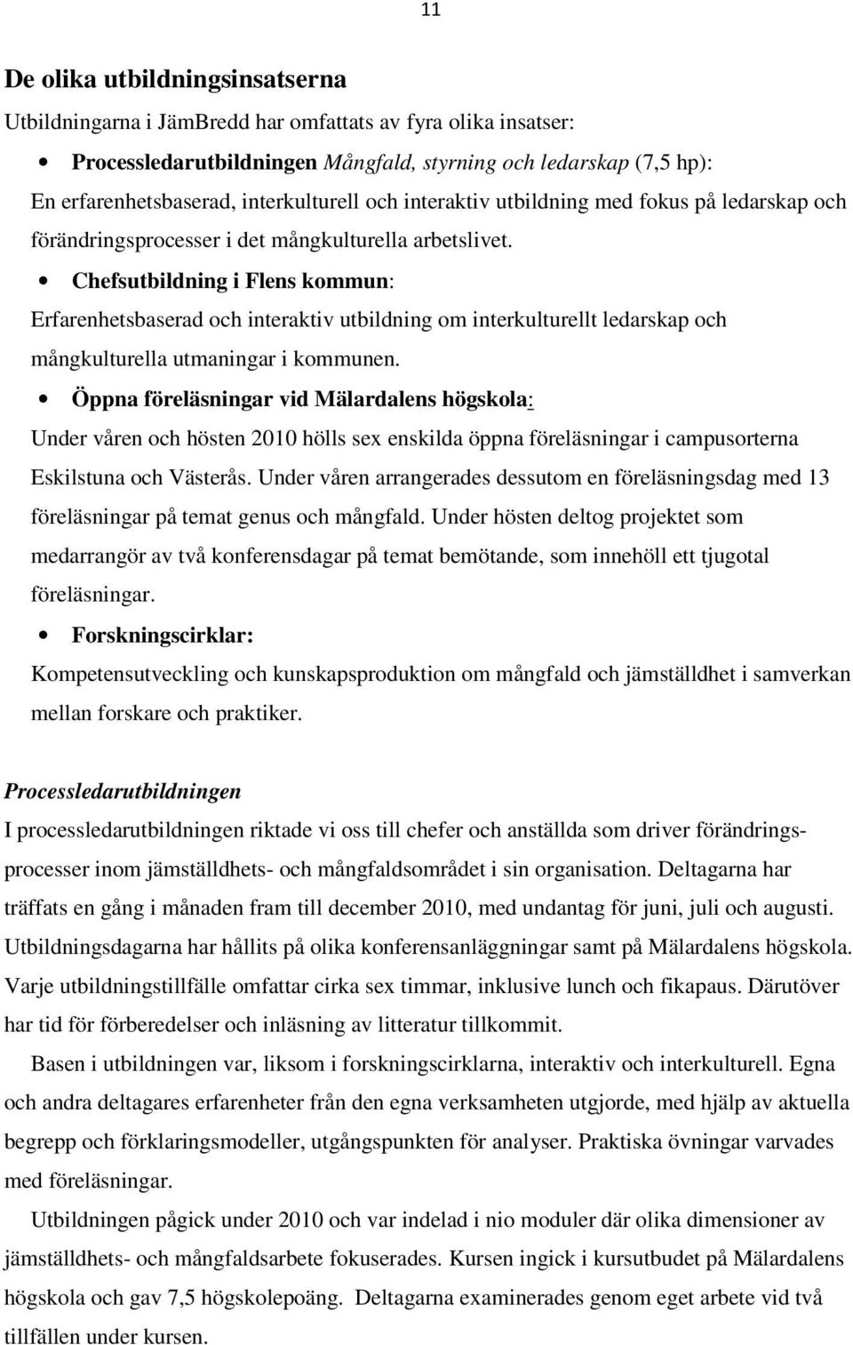 Chefsutbildning i Flens kommun: Erfarenhetsbaserad och interaktiv utbildning om interkulturellt ledarskap och mångkulturella utmaningar i kommunen.