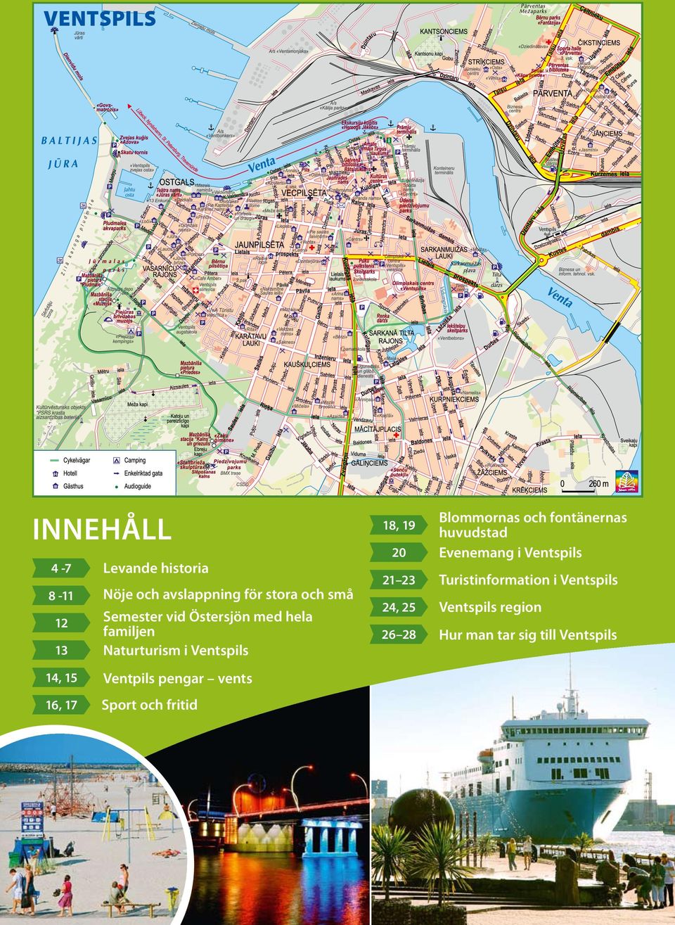 17 Sport och fritid 18, 19 20 Blommornas och fontänernas huvudstad Evenemang i Ventspils