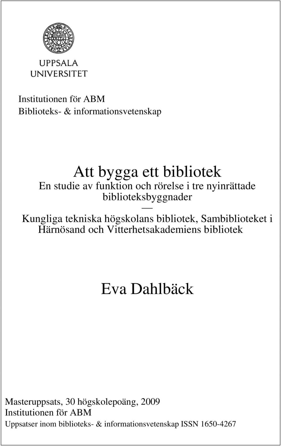 Sambiblioteket i Härnösand och Vitterhetsakademiens bibliotek Eva Dahlbäck Masteruppsats, 30