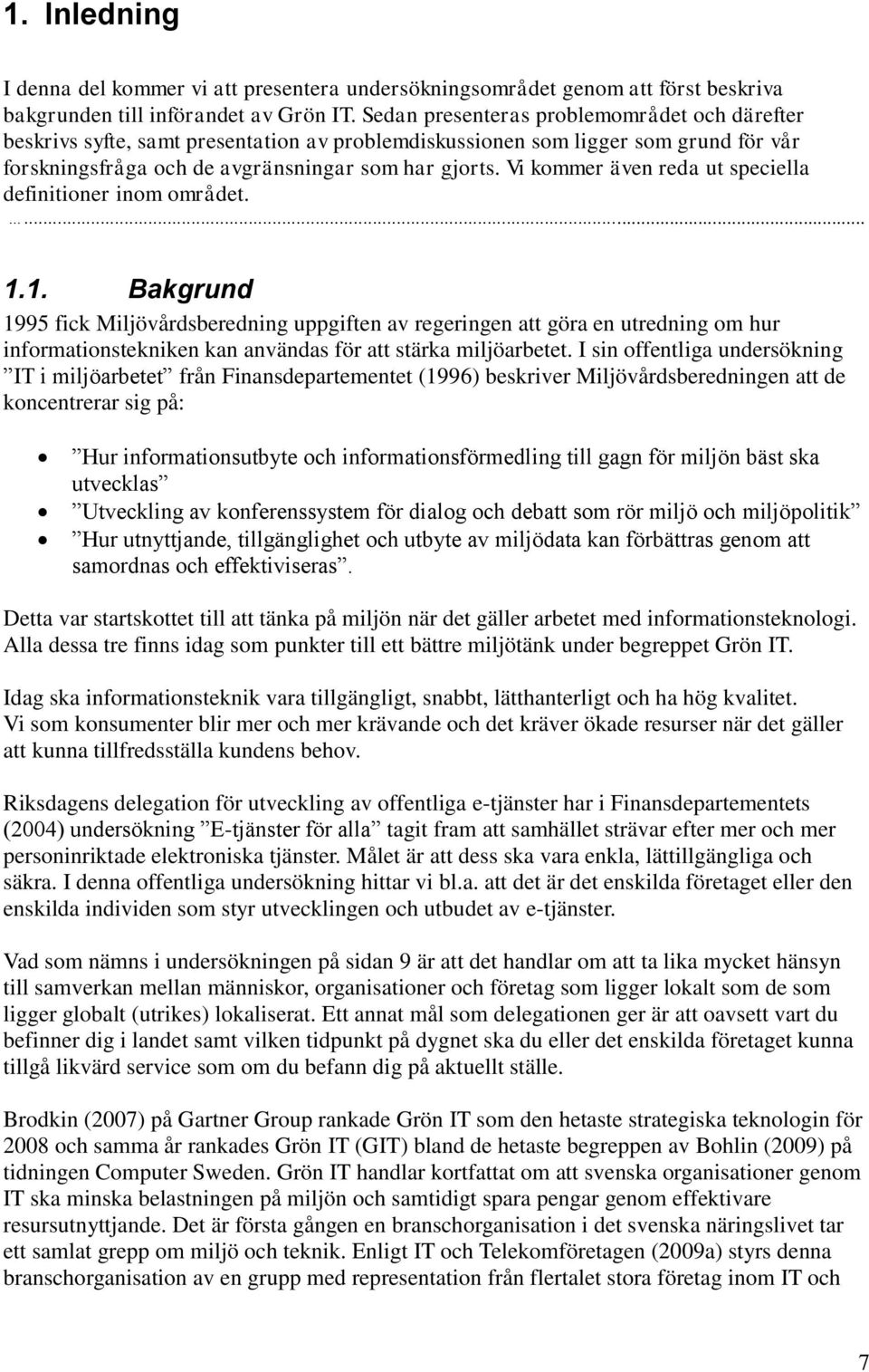 Vi kommer även reda ut speciella definitioner inom området.... 1.