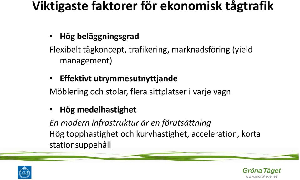 och stolar, flera sittplatser i varje vagn Hög medelhastighet En modern infrastruktur