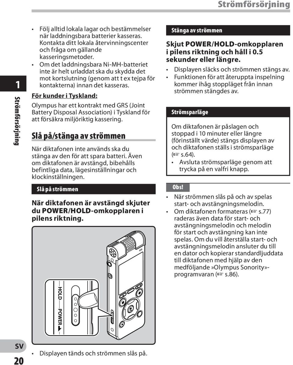 För kunder i Tyskland: Olympus har ett kontrakt med GRS (Joint Battery Disposal Association) i Tyskland för att försäkra miljöriktig kassering.