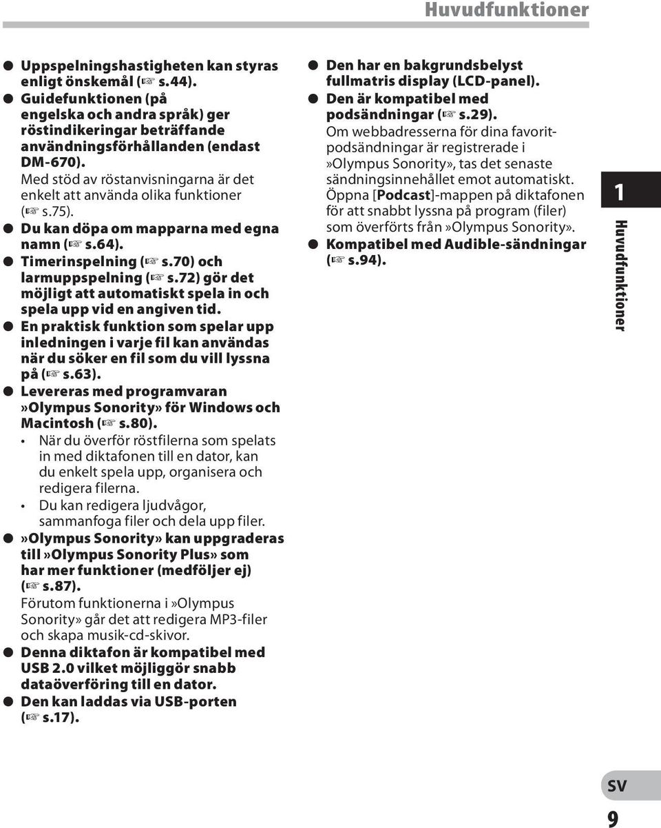 72) gör det möjligt att automatiskt spela in och spela upp vid en angiven tid. s En praktisk funktion som spelar upp inledningen i varje fil kan användas när du söker en fil som du vill lyssna på ( s.