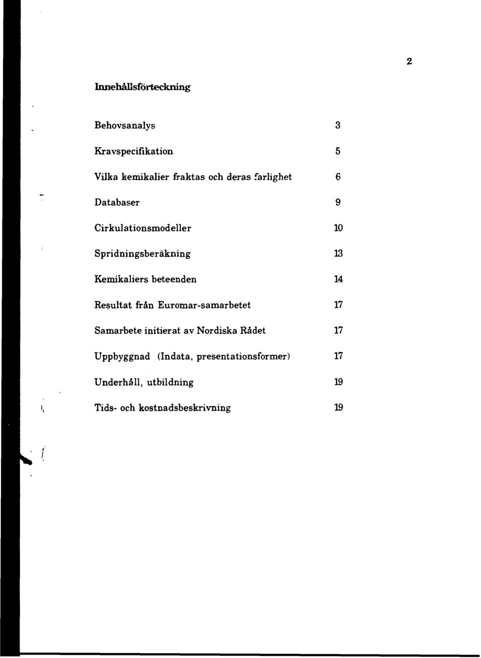 från Euromar-samarbetet Samarbete initierat av Nordiska Rådet Uppbyggnad (Indata,