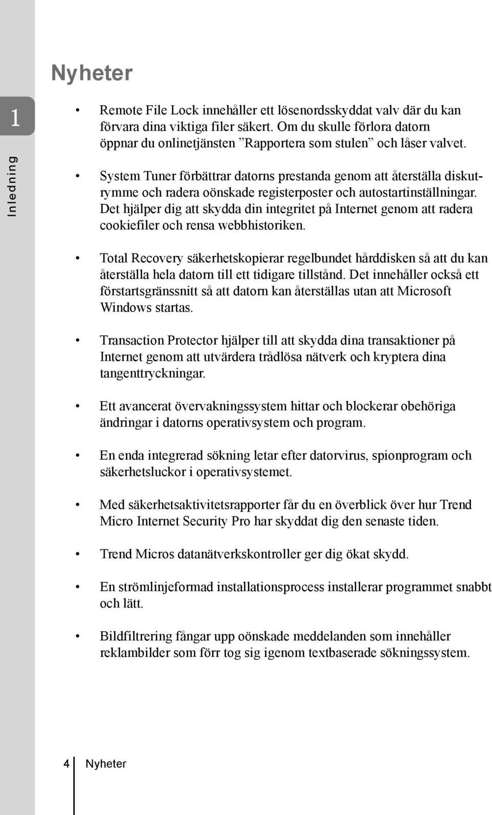 System Tuner förbättrar datorns prestanda genom att återställa diskutrymme och radera oönskade registerposter och autostartinställningar.