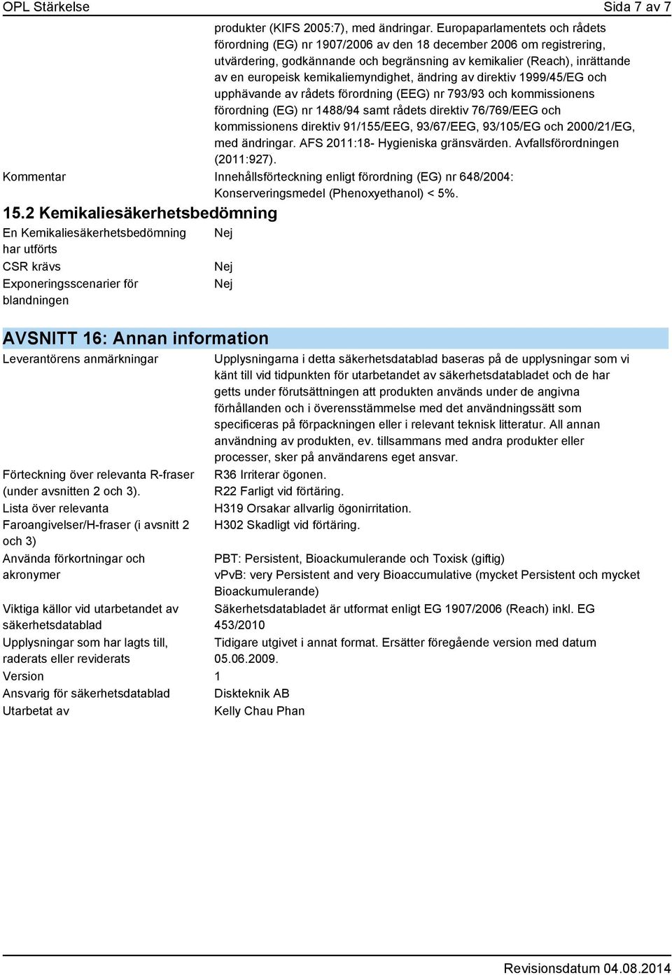 kemikaliemyndighet, ändring av direktiv 1999/45/EG och upphävande av rådets förordning (EEG) nr 793/93 och kommissionens förordning (EG) nr 1488/94 samt rådets direktiv 76/769/EEG och kommissionens