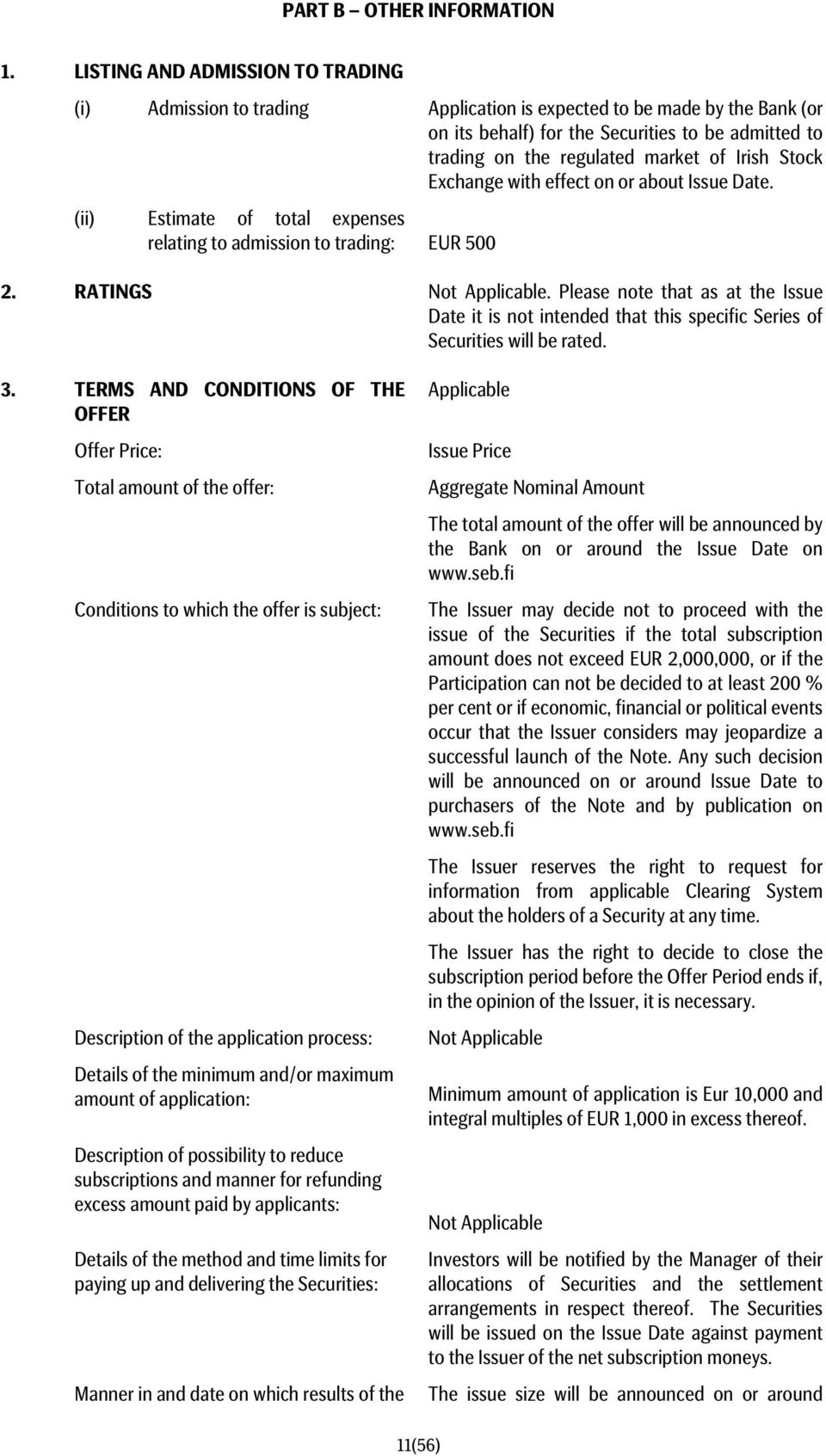 Irish Stock Exchange with effect on or about Issue Date. (ii) Estimate of total expenses relating to admission to trading: EUR 500 2. RATINGS.