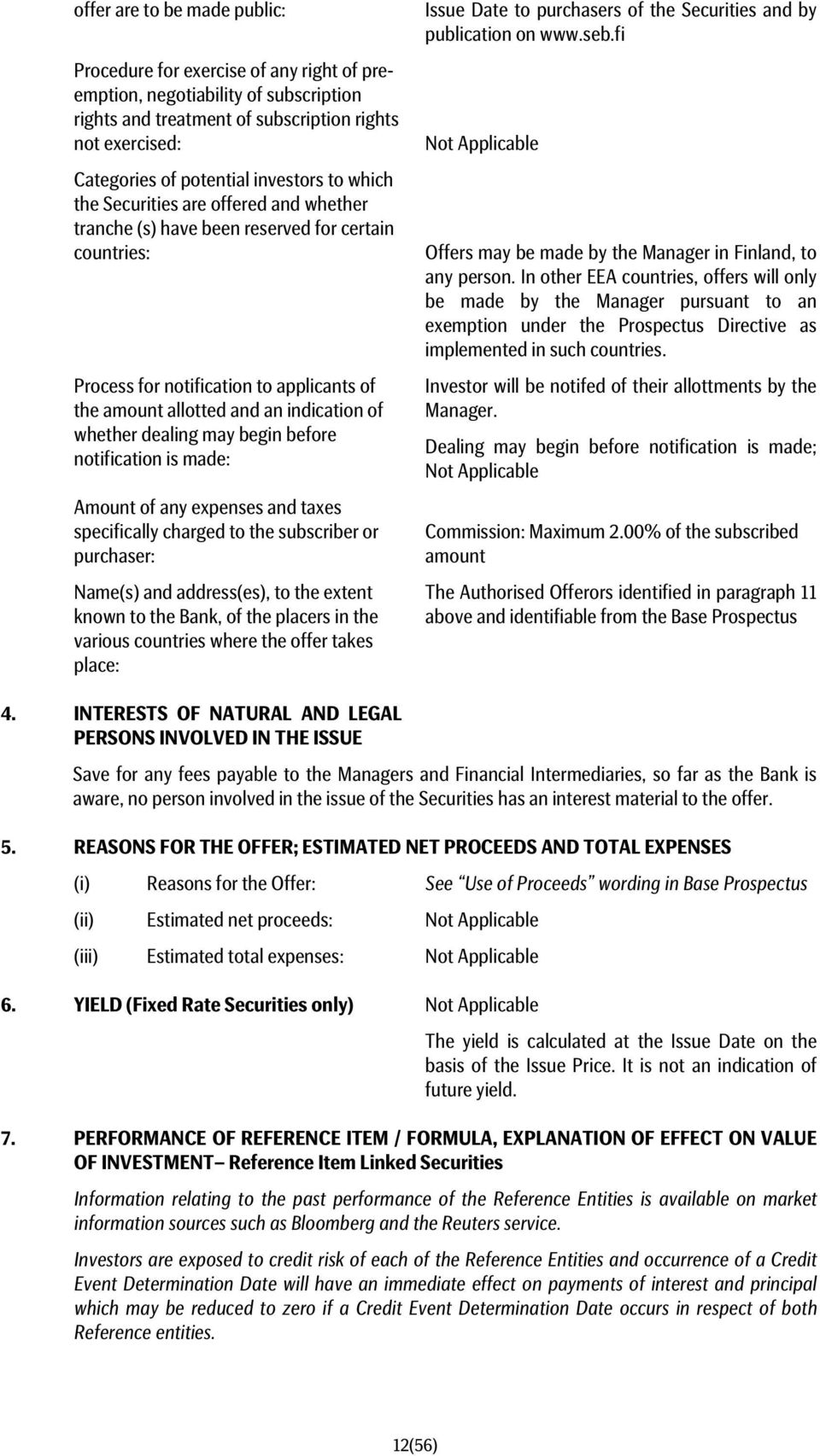 whether dealing may begin before notification is made: Amount of any expenses and taxes specifically charged to the subscriber or purchaser: Name(s) and address(es), to the extent known to the Bank,