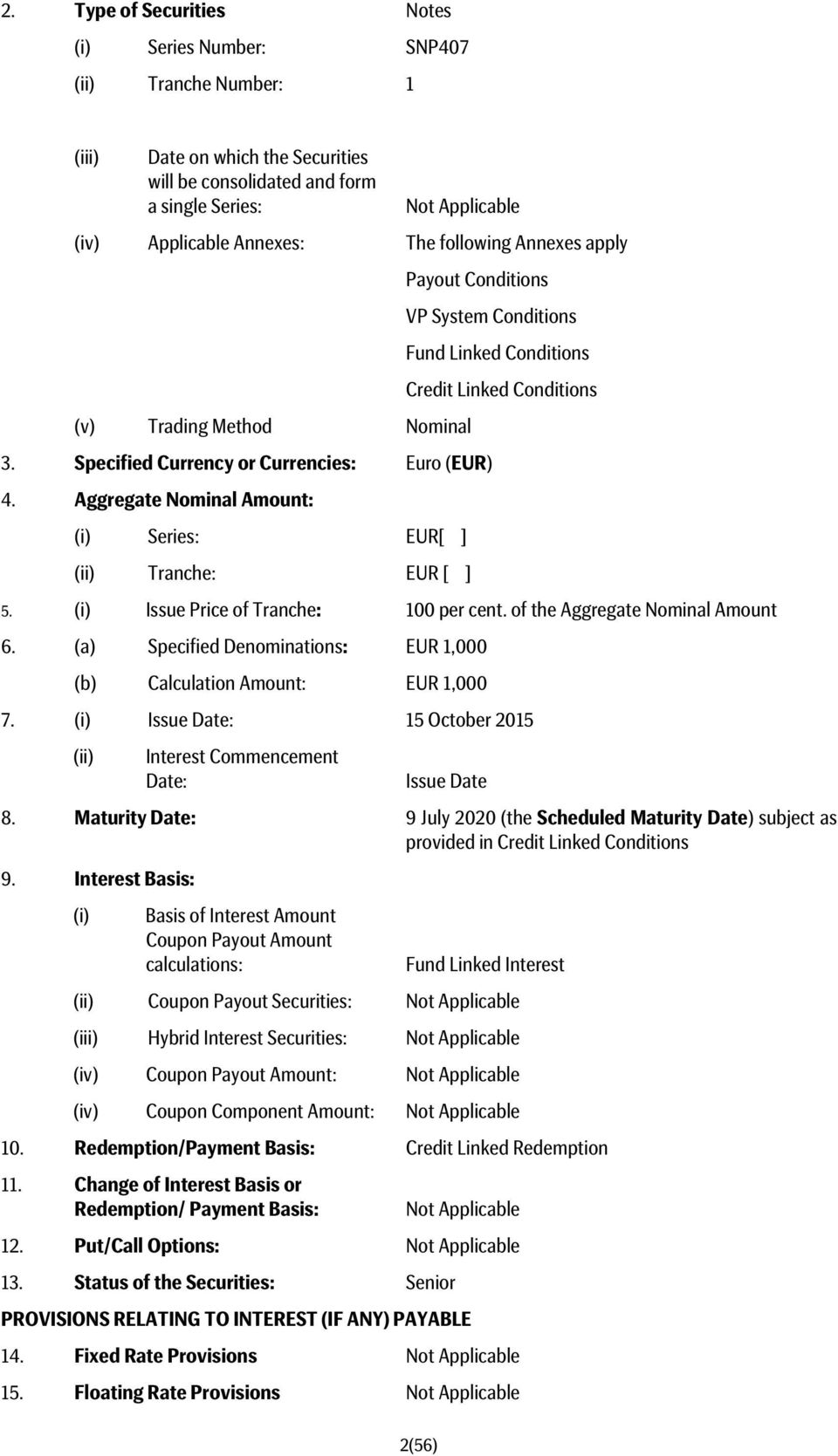 Aggregate Nominal Amount: (i) Series: EUR[ ] (ii) Tranche: EUR [ ] 5. (i) Issue Price of Tranche: 100 per cent. of the Aggregate Nominal Amount 6.