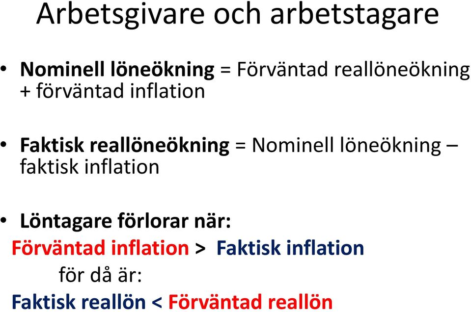 Nominell löneökning faktisk inflation Löntagare förlorar när: