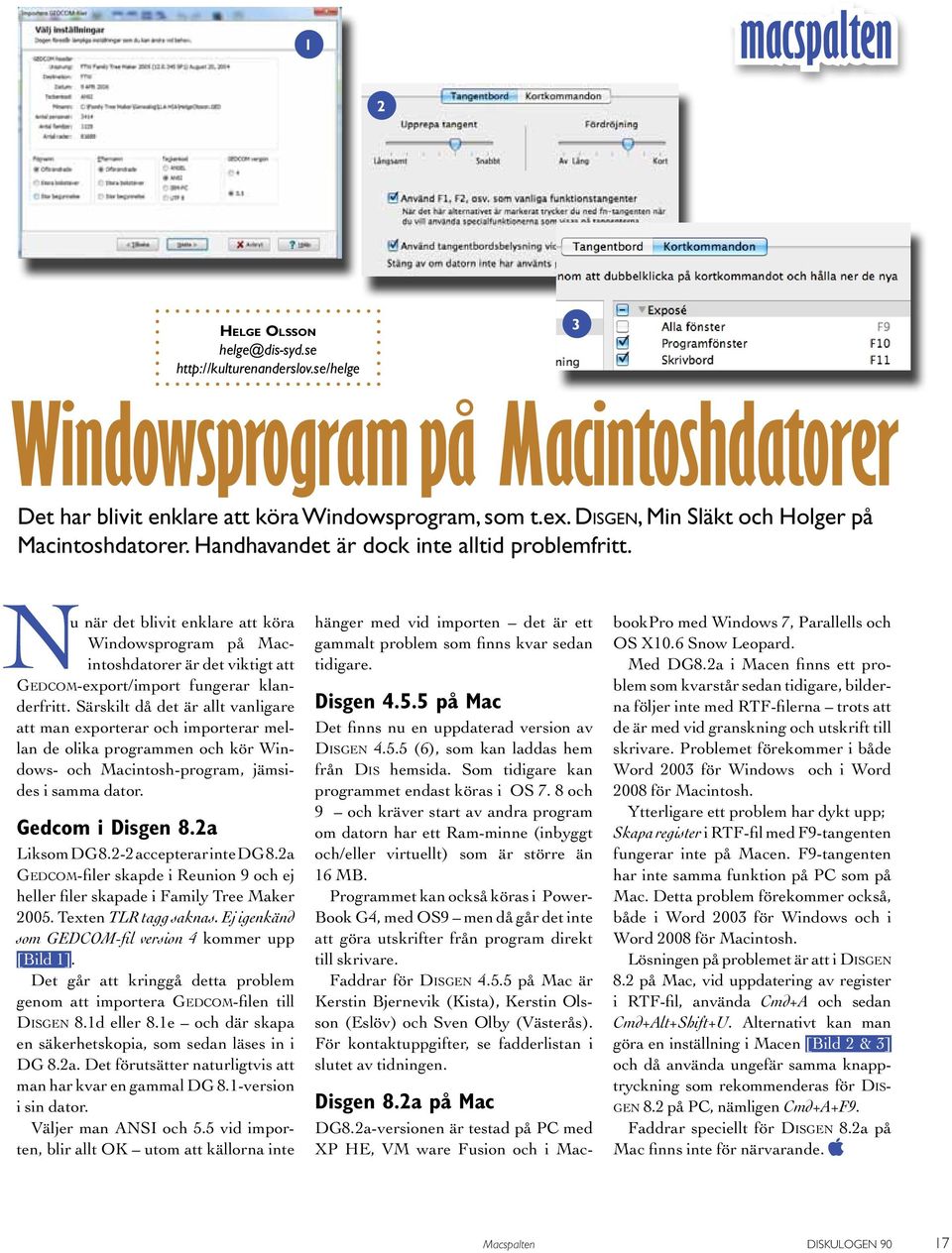 Nu när det blivit enklare att köra Windowsprogram på Macintoshdatorer är det viktigt att Gedcom-export/ import fungerar klanderfritt.