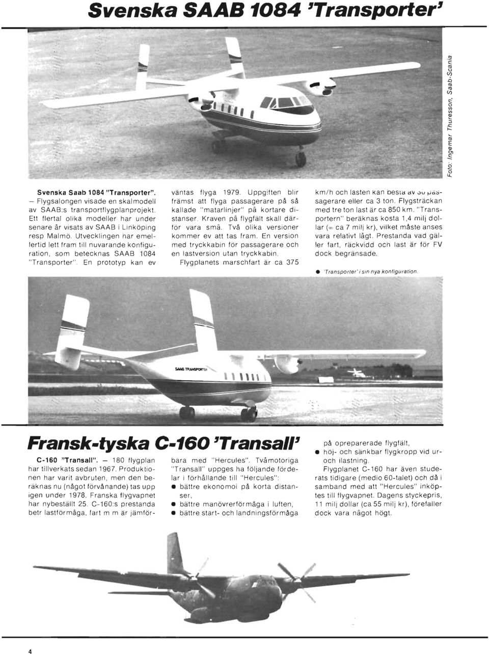 En prototyp kan ev C-160 "Transall". - 180 fl ygplan har tillverkats sedan 1967.