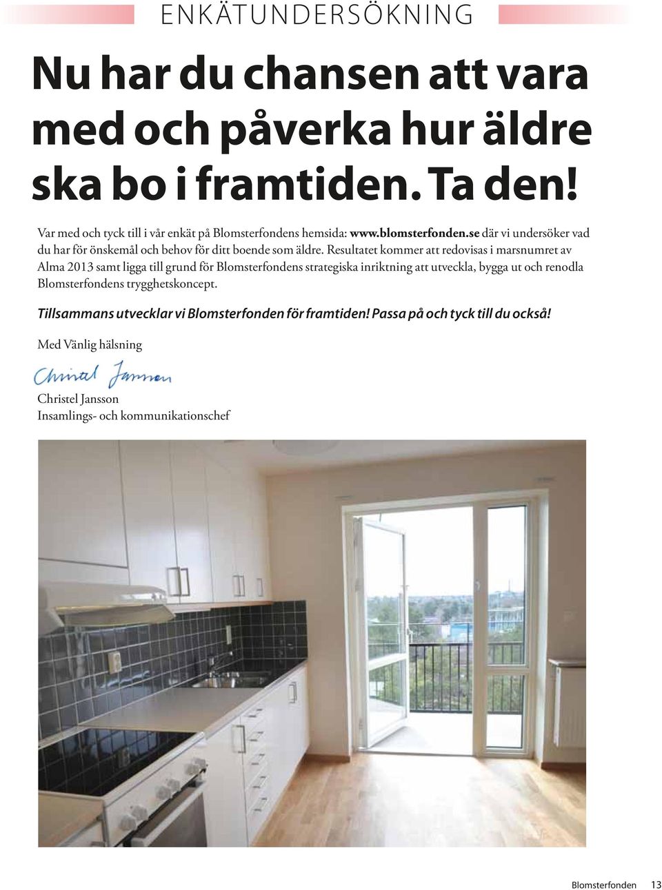 se där vi undersöker vad du har för önskemål och behov för ditt boende som äldre.