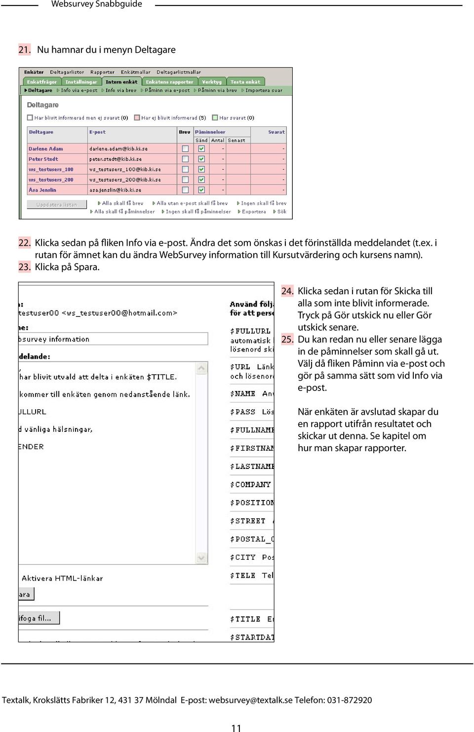 Klicka sedan i rutan för Skicka till alla som inte blivit informerade. Tryck på Gör utskick nu eller Gör utskick senare.